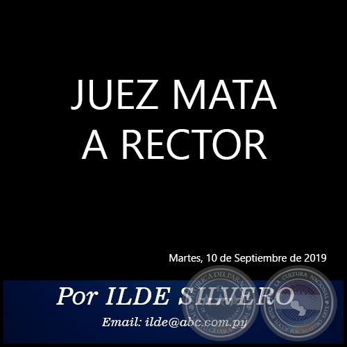 JUEZ MATA A RECTOR - Por ILDE SILVERO - Martes, 10 de Septiembre de 2019